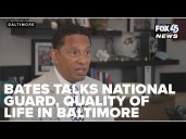 City State's Attorney Ivan Bates talks National Guard, quality of life in Baltimore