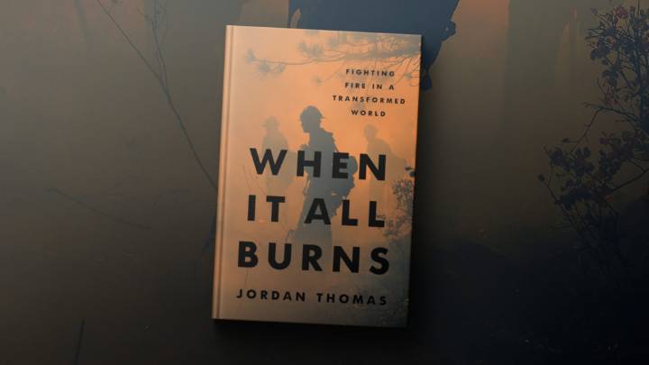 ‘When It All Burns’ recounts a historic megafire season with the elite Los Padres Hotshots