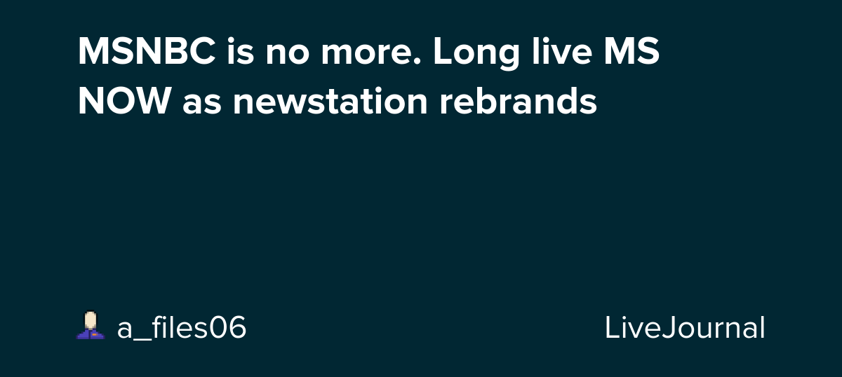 MSNBC is no more. Long live MS NOW as newstation rebrands: ohnotheydidnt