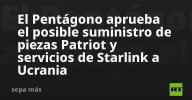 El Pentágono aprueba el posible suministro de piezas Patriot y servicios de Starlink a Ucrania
