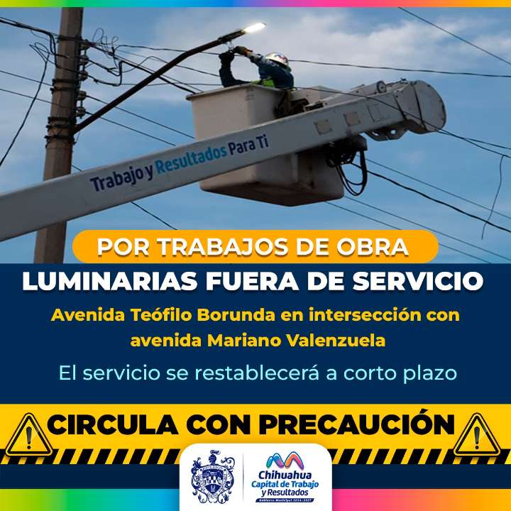 Toma precauciones, tramo de alumbrado público se verá afectado por labores de obra en el Teófilo Borunda