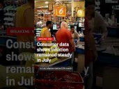 Inflation remained steady in July, consumer data shows