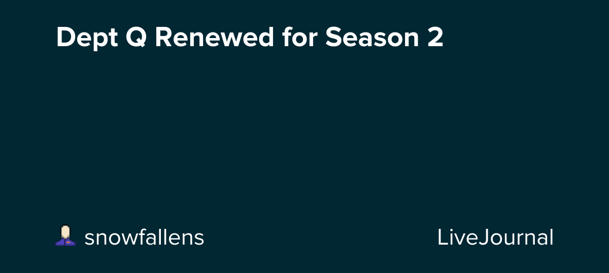 Dept Q Renewed for Season 2: ohnotheydidnt