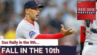 RED SOX POSTCAST: Sox Rally in the 9th Only to get Walked Off in the 10th