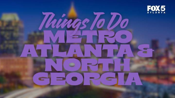 Things to do this weekend in metro Atlanta, North Georgia
