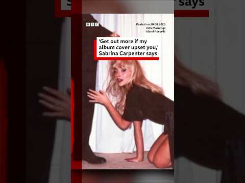 'Get out more if my album cover upset you,' Sabrina Carpenter says. #SabrinaCarpenter #BBCNews