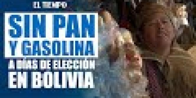 Bolivia: sin pan y sin gasolina a días de las elecciones generales