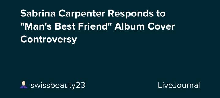 Sabrina Carpenter Responds to "Man's Best Friend" Album Cover Controversy: ohnotheydidnt