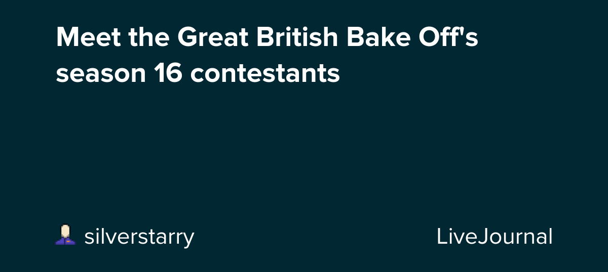 Meet the Great British Bake Off's season 16 contestants: ohnotheydidnt