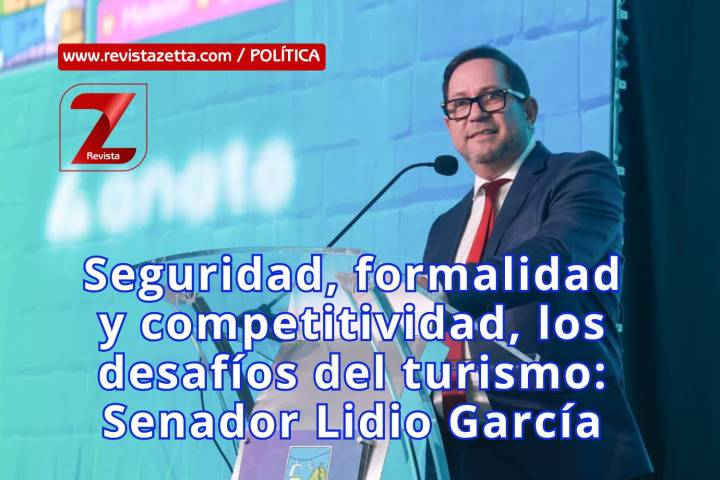 Seguridad, formalidad y competitividad, los desafíos del turismo: Lidio García
