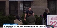 Alexander Tyler trial pushed back once again