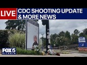 LIVE: CDC Shooting Investigation, Witness Speaks & More News