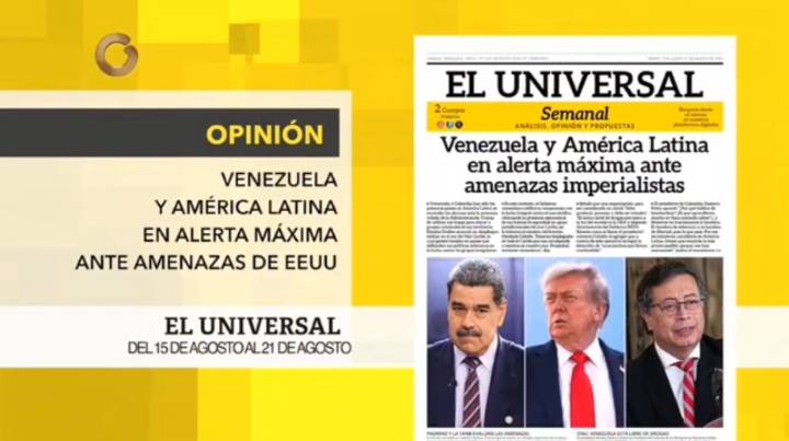 El Universal Semanal: Venezuela y América Latina en alerta máxima ante amenazas de EE. UU.
