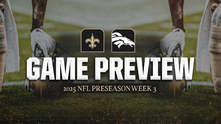 Game Preview: Broncos vs. Saints | 2025 NFL Preseason Week 3