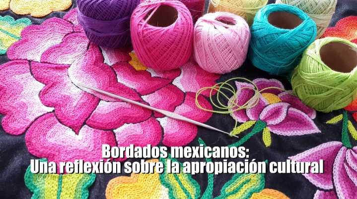 Bordados mexicanos: Una reflexión sobre la apropiación cultural