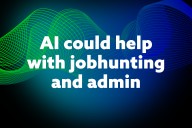 AI helpers could coach people into careers and help them move home
