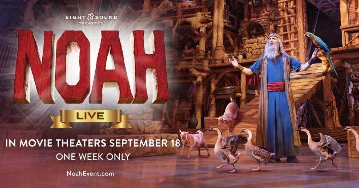CELEBRATE THE LANDMARK 30th ANNIVERSARY SEASON OF 'NOAH' WITH "SIGHT & SOUND® PRESENTS: NOAH--LIVE!" A SPECIAL FATHOM ENTERTAINMENT THEATRICAL ENGAGEMENT BEGINNING SEPTEMBER 18