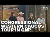 Congressional Western Caucus visits Glacier National Park