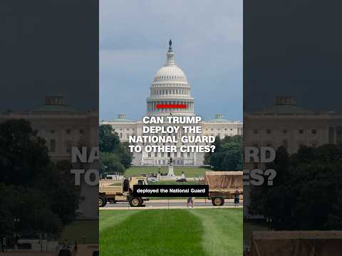 Can Trump deploy the National Guard to other cities?
