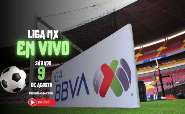 ¿Quién juega hoy en la Liga MX? Horarios y canales de los partidos del 9 de agosto