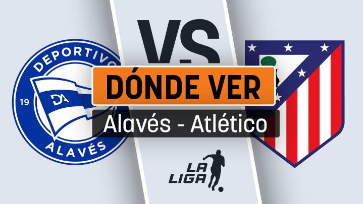 Horario del Alavés - Atlético de Madrid: dónde ver en directo por televisión y cuándo se juega el partido de la Liga