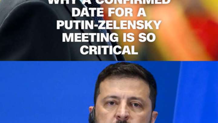 Why a confirmed date for a Putin-Zelensky meeting is so critical