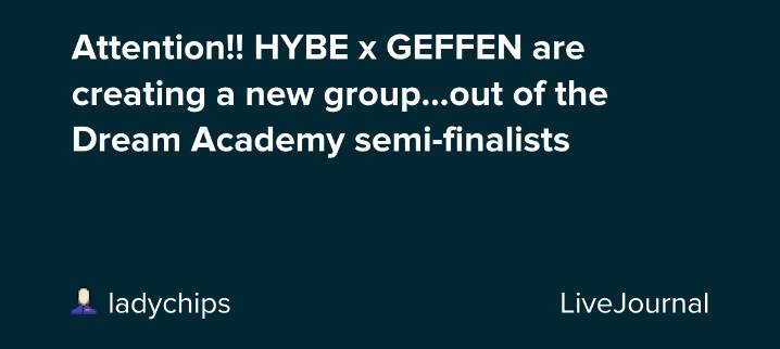 Attention!! HYBE x GEFFEN are creating a new group...out of the Dream Academy semi