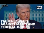 Judge expresses 'skepticism' over Trump lawsuit against every federal judge in Maryland