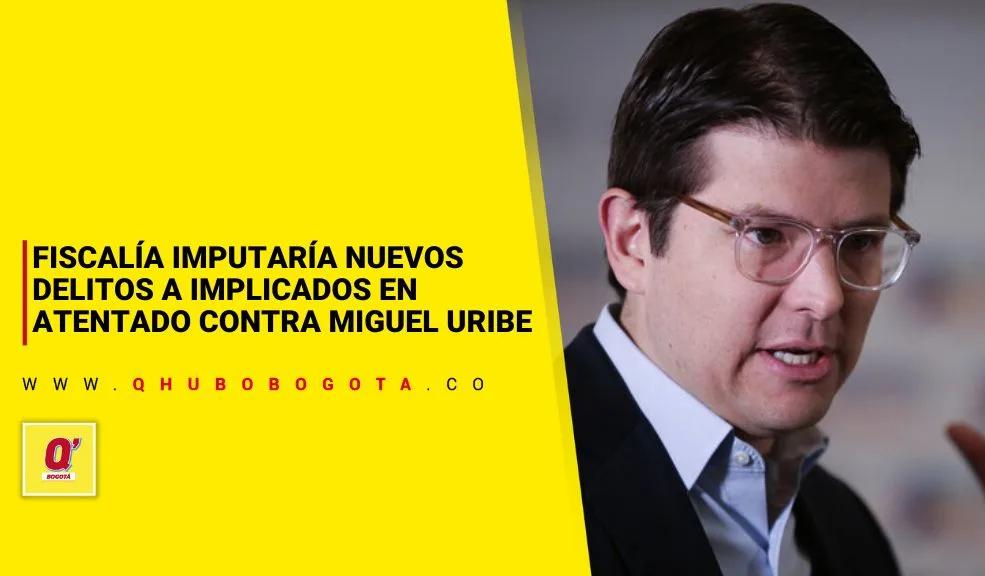 Fiscalía imputaría nuevos delitos a implicados en atentado contra Miguel Uribe