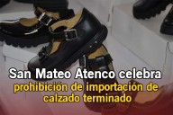 San Mateo Atenco celebra prohibición de importación de calzado terminado