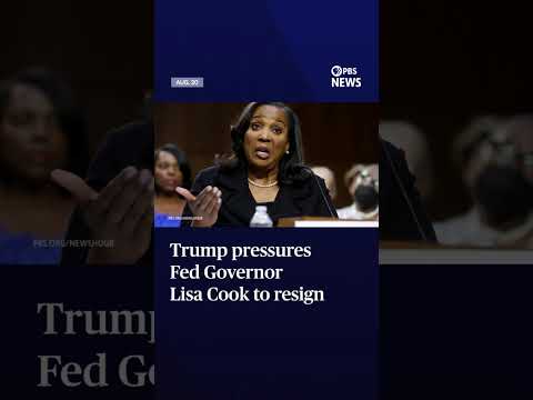Trump pressures Fed Governor Lisa Cook to resign
