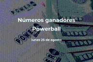 Powerball en vivo: premio y números ganadores del lunes 25 de agosto de 2025