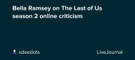 Bella Ramsey on The Last of Us season 2 online criticism: ohnotheydidnt