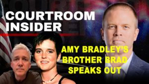 COURTROOM INSIDER | Amy Bradley is missing. Her brother Brad is here and speaks out.