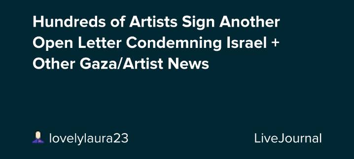Hundreds of Artists Sign Another Open Letter Condemning Israel + Other Gaza/Artist News: ohnotheydidnt