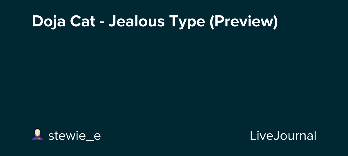 Doja Cat - Jealous Type (Preview) : ohnotheydidnt — LiveJournal