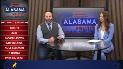 Trump tariffs; 2026 heats up; ALGOP bylaws demand unity; and more on Alabama Politics This Week…