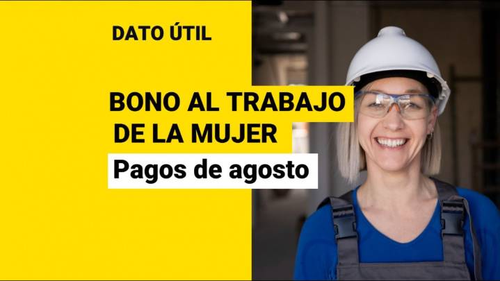 Bono Trabajo Mujer tiene dos pagos en agosto: ¿Cuándo se entregarán?