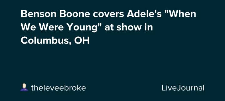 Benson Boone covers Adele's "When We Were Young" at show in Columbus, OH: ohnotheydidnt