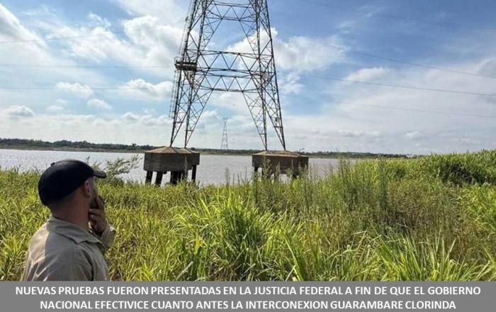 NUEVAS PRUEBAS FUERON PRESENTADAS EN LA JUSTICIA FEDERAL A FIN DE QUE EL GOBIERNO NACIONAL EFECTIVICE CUANTO ANTES LA INTERCONEXION GUARAMBARE CLORINDA