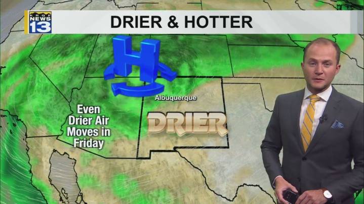 Drier and hotter weather moving into New Mexico