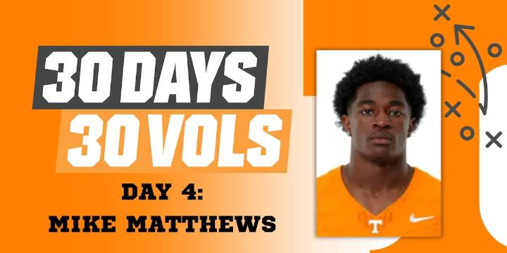 30 Days 30 Vols | Day 4: Mike Matthews