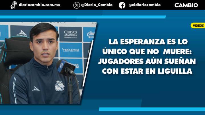 Pese a la goliza ante Tigres y los pésimos resultados, jugadores del Club Puebla aún sueñan con la Liguilla