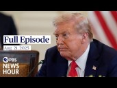 PBS News Hour live episode, Aug. 21, 2025