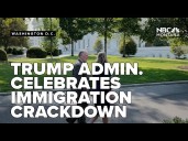 Trump Administration celebrates immigration crackdown as critics warn of road ahead