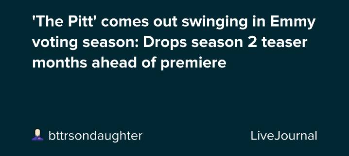 'The Pitt' comes out swinging in Emmy voting season: Drops season 2 teaser months ahead of premiere: ohnotheydidnt