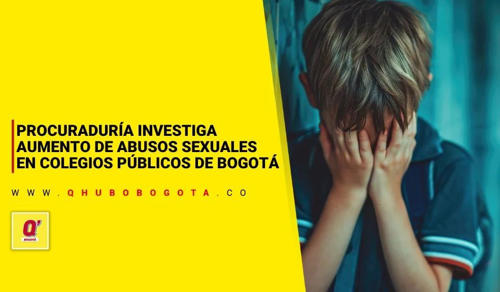 Procuraduría investiga aumento de abusos sexuales en Bogotá