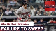 RED SOX POSTCAST: Sox Fail To Complete the Sweep in the Bronx