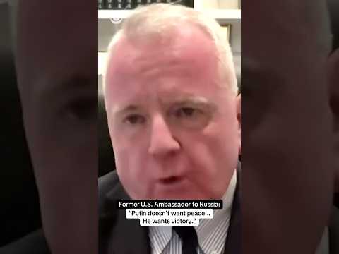 Former U.S. Ambassador to Russia: "Putin doesn't want peace... he wants victory." #shorts