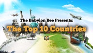 The Babylon Bee Presents: The Top 10 Countries